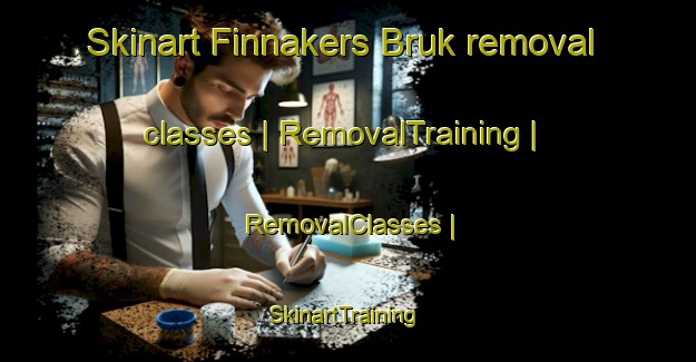 Skinart Finnakers Bruk removal classes | RemovalTraining | RemovalClasses | SkinartTraining-Sweden